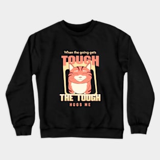 The Tough Hugs Me Humorous Inspirational Quote Phrase Text Crewneck Sweatshirt